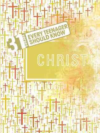 31 Verses Every Teenager Should Know: Christ