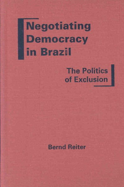 Negotiating Democracy in Brazil: The Politics of Exclusion cover