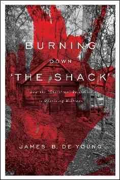 Burning Down 'The Shack': How the 'Christian' bestseller is deceiving millions cover