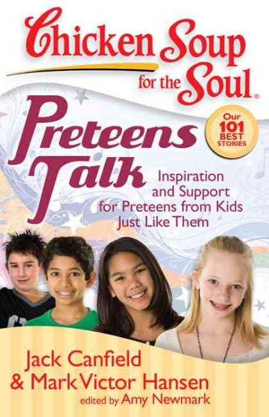 Chicken Soup for the Soul: Preteens Talk: Inspiration and Support for Preteens from Kids Just Like Them cover