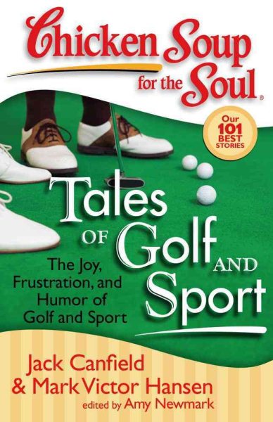 Chicken Soup for the Soul: Tales of Golf and Sport: The Joy, Frustration, and Humor of Golf and Sport cover