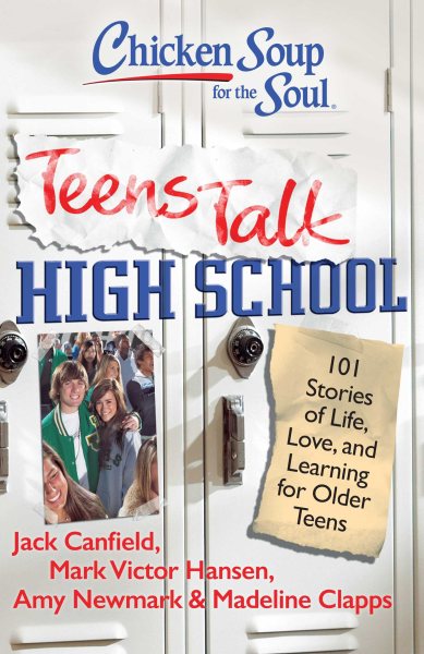 Chicken Soup for the Soul: Teens Talk High School: 101 Stories of Life, Love, and Learning for Older Teens cover
