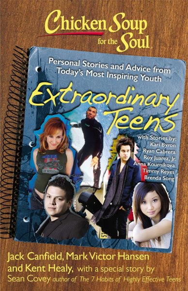 Chicken Soup for the Soul: Extraordinary Teens: Personal Stories and Advice from Today's Most Inspiring Youth cover