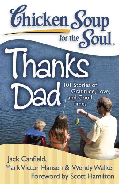 Chicken Soup for the Soul: Thanks Dad: 101 Stories of Gratitude, Love, and Good Times cover
