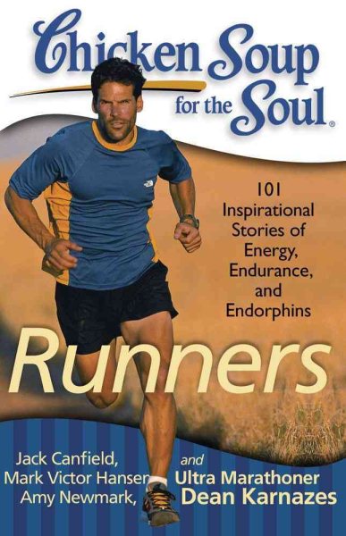 Chicken Soup for the Soul: Runners: 101 Inspirational Stories of Energy, Endurance, and Endorphins cover