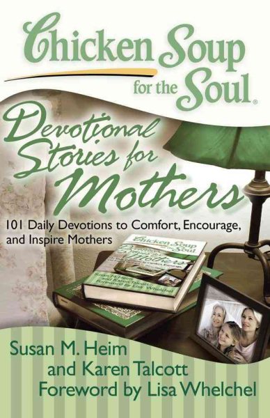 Chicken Soup for the Soul: Devotional Stories for Mothers: 101 Daily Devotions to Comfort, Encourage, and Inspire Mothers cover