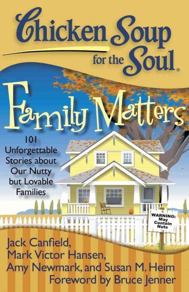 Chicken Soup for the Soul: Family Matters: 101 Unforgettable Stories about Our Nutty but Lovable Families cover
