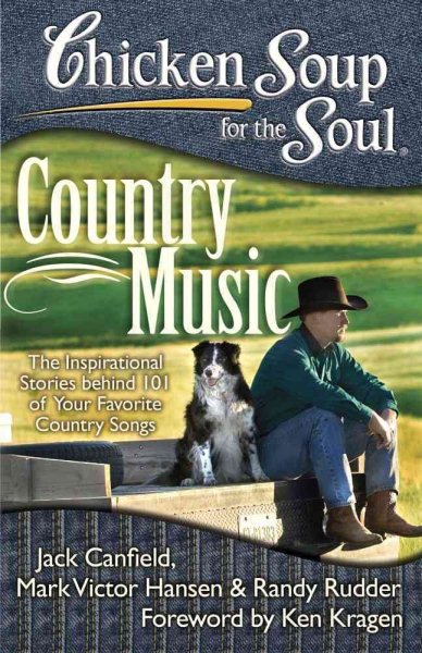 Chicken Soup for the Soul: Country Music: The Inspirational Stories behind 101 of Your Favorite Country Songs cover