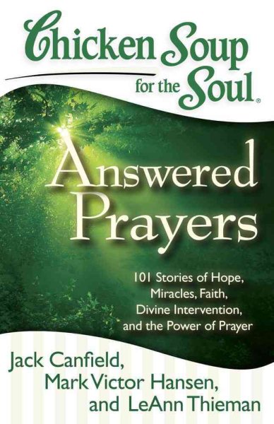 Chicken Soup for the Soul: Answered Prayers: 101 Stories of Hope, Miracles, Faith, Divine Intervention, and the Power of Prayer cover
