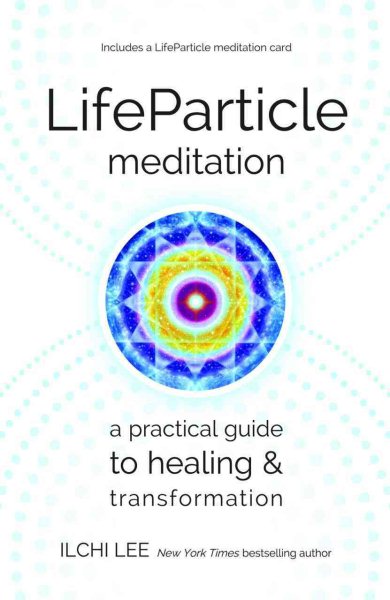 LifeParticle Meditation: A Practical Guide to Healing and Transformation cover
