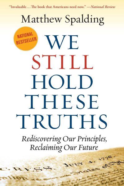 WE STILL HOLD THESE TRUTHS: Rediscovering Our Principles, Reclaiming Our Future cover