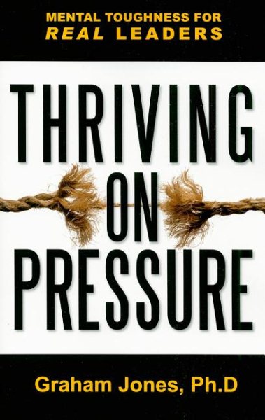 Thriving on Pressure: Mental Toughness for Real Leaders cover