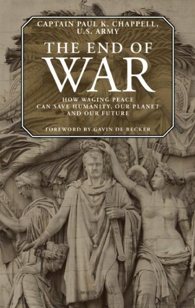 The End of War: How Waging Peace Can Save Humanity, Our Planet, and Our Future cover