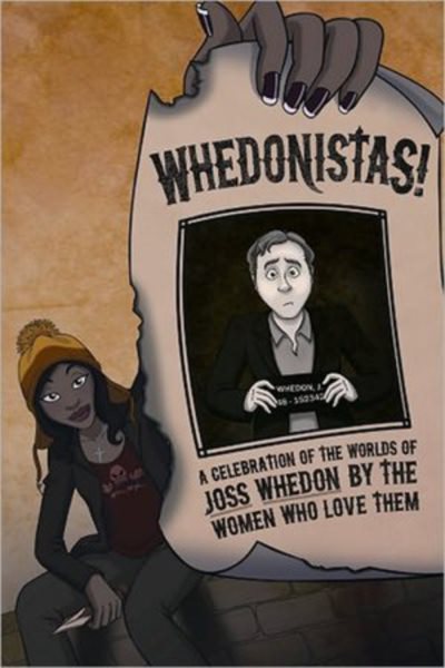 Whedonistas: A Celebration of the Worlds of Joss Whedon by the Women Who Love Them cover