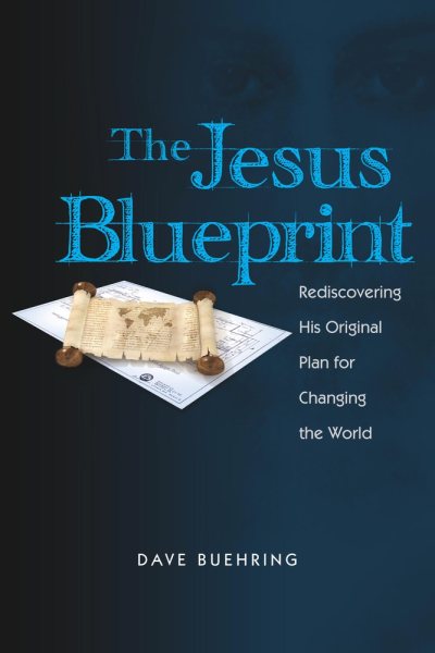 The Jesus Blueprint: Rediscovering His Original Plan for Changing the World cover