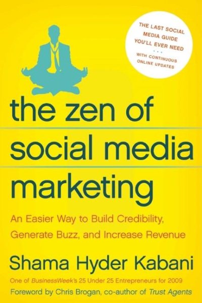 The Zen of Social Media Marketing: An Easier Way to Build Credibility, Generate Buzz, and Increase Revenue cover