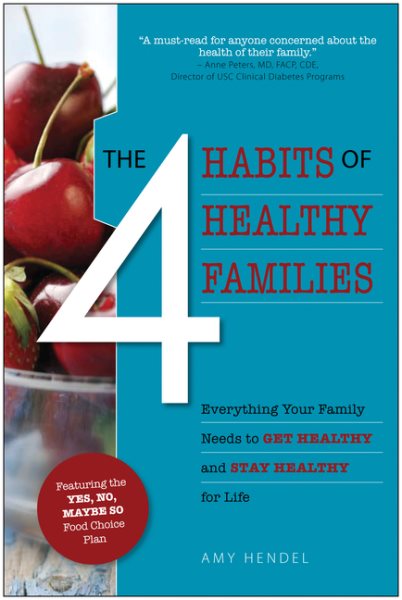 The 4 Habits of Healthy Families: Everything Your Family Needs to Get Healthy and Stay Healthy for Life / Featuring the Yes, No, Maybe So Food Choice cover