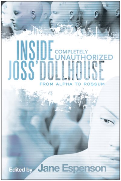 Inside Joss' Dollhouse: From Alpha to Rossum cover