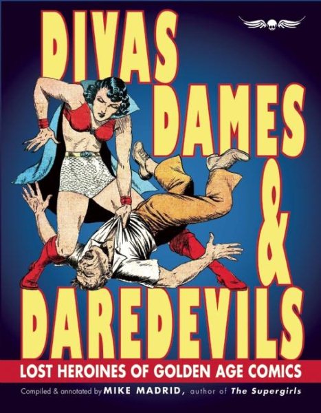 Divas, Dames & Daredevils: Lost Heroines of Golden Age Comics cover