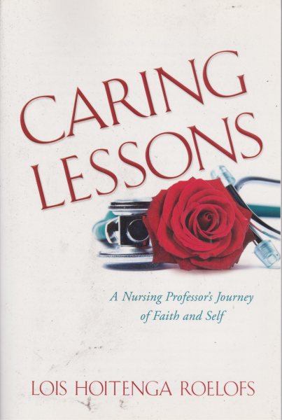 Caring Lessons: A Nursing Professor’s Journey of Faith and Self cover