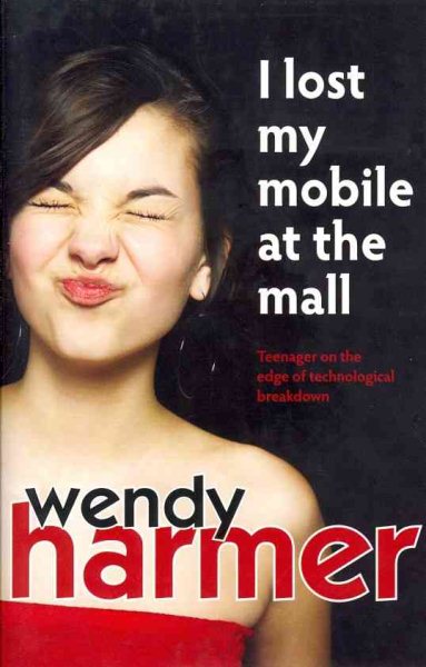 I Lost My Mobile at the Mall: Teenager on the Edge of Technological Breakdown cover