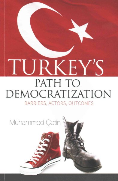 Turkey's Path to Democratization: Barriers, Actors, Outcomes cover