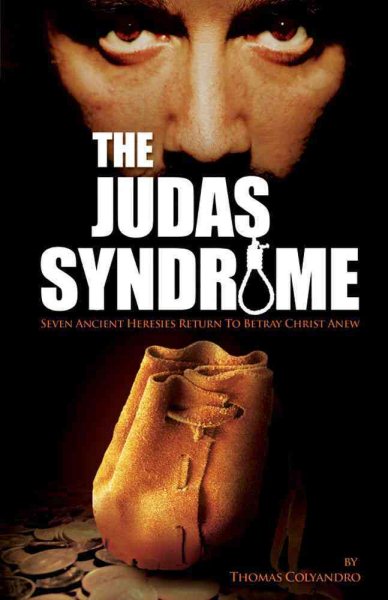 The Judas Syndrome: Seven Ancient Heresies Return to Betray Christ Anew cover