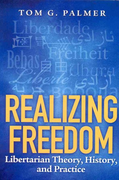 Realizing Freedom: Libertarian Theory, History, and Practice cover
