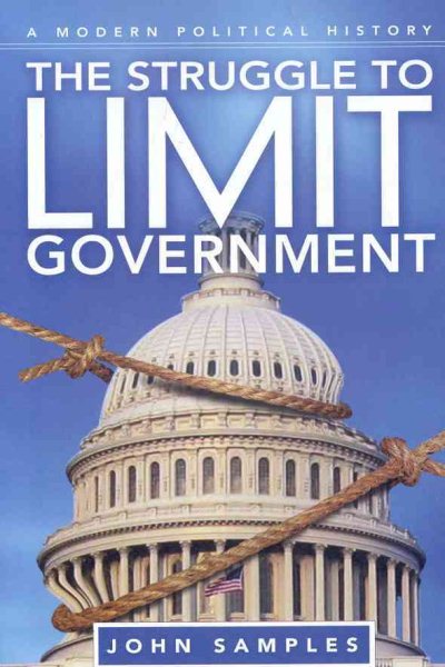 The Struggle to Limit Government: A Modern Political History cover