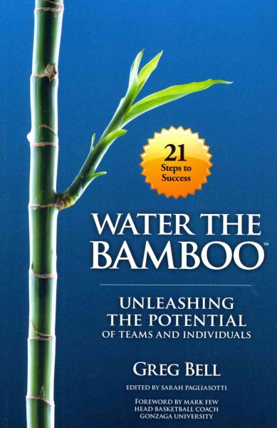 Water The Bamboo: Unleashing The Potential Of Teams And Individuals cover