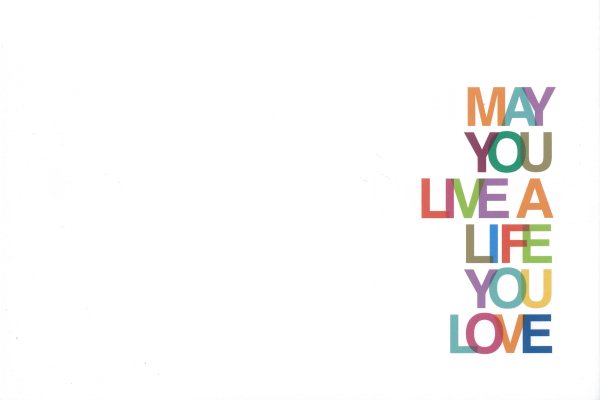 May You Live a Life You Love — Featuring quotes and statements that offer well-wishes on any occasion.