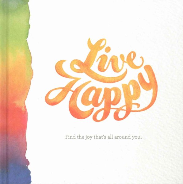 Live Happy — Find the Joy That's All Around You. cover