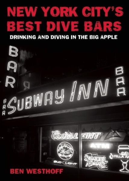 New York City's Best Dive Bars: Drinking and Diving in the Big Apple cover