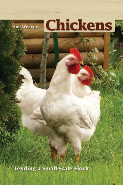 Chickens, 2nd Edition: Tending a Small-Scale Flock (Hobby Farms)