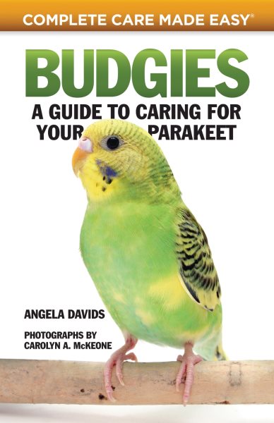 Budgies: A Guide to Caring for Your Parakeet (CompanionHouse Books) How to Breed, Select, Care for, Feed, House, Train, and Maintain Happy, Well-Behaved Birds with Tips, Facts, and Helpful Resources cover
