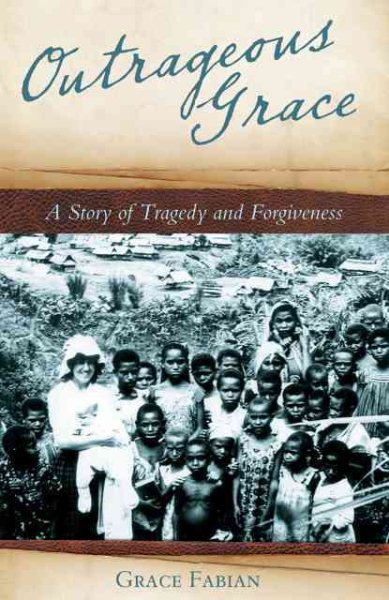 Outrageous Grace: A Story of Tragedy and Forgiveness cover