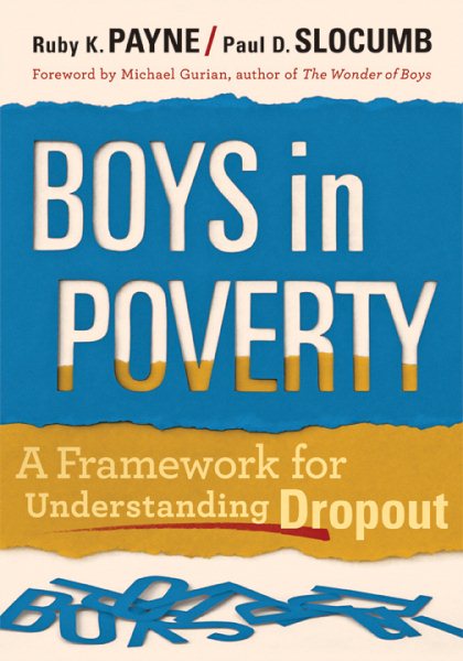 Boys in Poverty: A Framework for Understanding Dropout