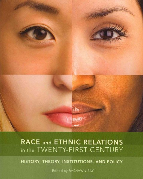Race and Ethnic Relations in the Twenty-First Century: History, Theory, Institutions, and Policy cover