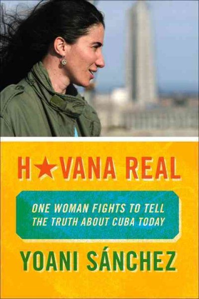 Havana Real: One Woman Fights to Tell the Truth about Cuba Today cover