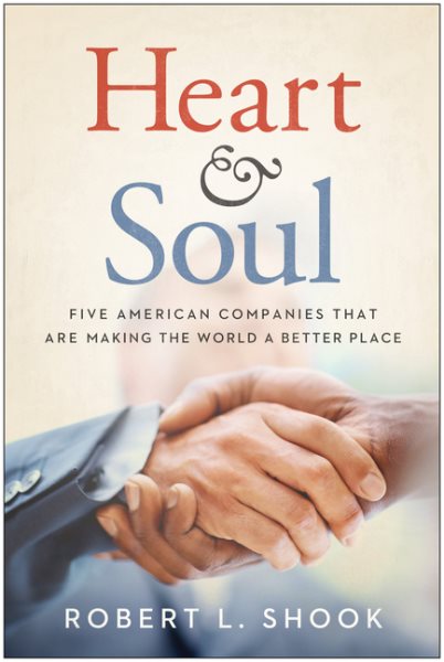 Heart & Soul: Five American Companies That Are Making the World A Better Place cover