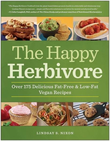 The Happy Herbivore Cookbook: Over 175 Delicious Fat-Free and Low-Fat Vegan Recipes cover