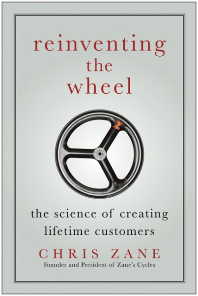 Reinventing the Wheel: The Science of Creating Lifetime Customers cover