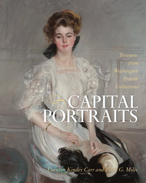 Capital Portraits: Treasures from Washington Private Collections cover