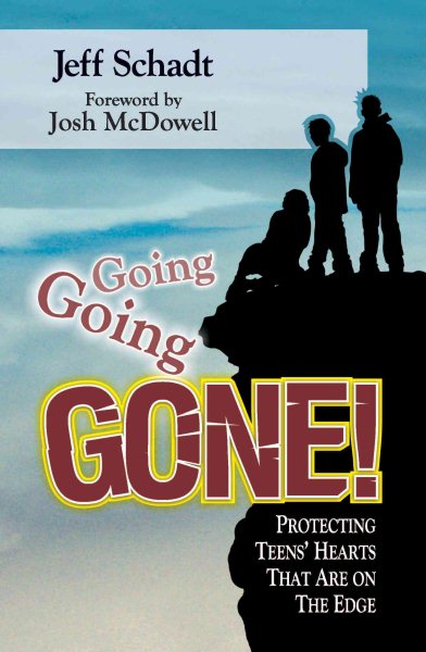 Going, Going, Gone!: Protecting Teens' Hearts That Are on the Edge cover