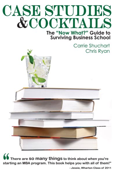 Case Studies & Cocktails: The Now What Guide to Surviving Business School cover