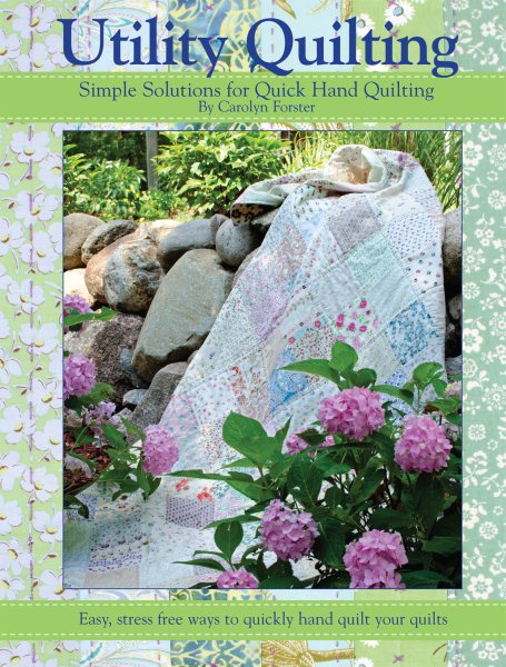 Utility Quilting: Simple Solutions for Quick Hand Quilting: Easy, Stress Free Ways to Quickly Hand Quilt Your Quilts (Landauer) cover