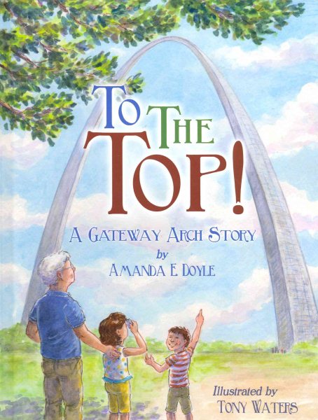 To the Top!: A Gateway Arch Story