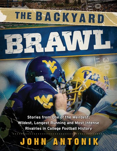 The Backyard Brawl: Stories from One of the Weirdest, Wildest, Longest Running, and Most Instense Rivalries in College Football History cover