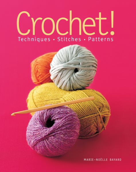 Crochet!: Techniques*Stitches*Patterns cover