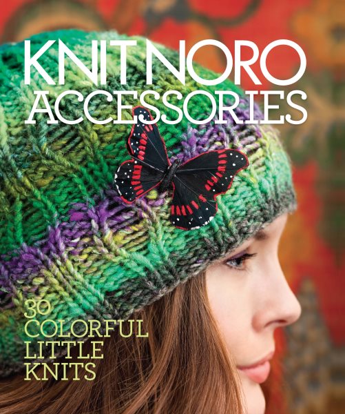 Knit Noro: Accessories: 30 Colorful Little Knits (Knit Noro Collection) cover